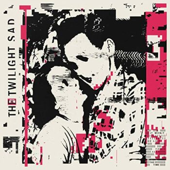 The Twilight Sad - It Won/t Be Like This All The Time