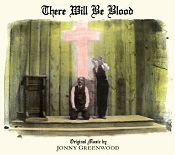 Jonny Greenwood - There Will Be Blood