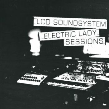 LCD Soundsystem - Electric Lady Sessions