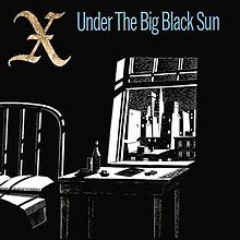 X - Under The Big Black Sun