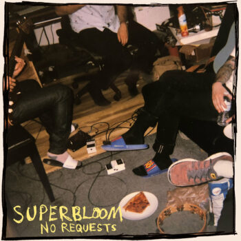 Superbloom - No Requests