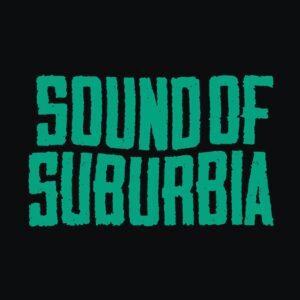 Sound Of Suburbia – Absage
