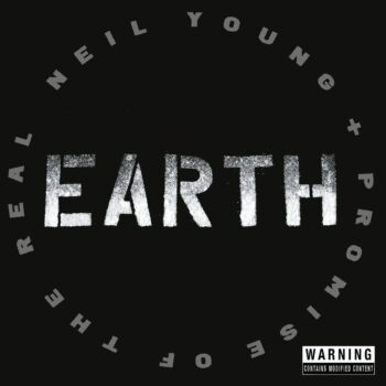 Neil Young + Promise Of The Real - Earth (Live)