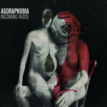 Agoraphobia - Incoming Noise