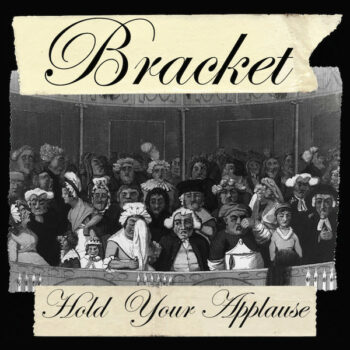 Bracket - Hold Your Applause