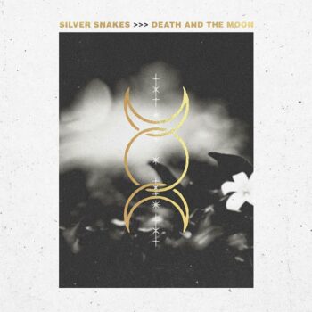 Silver Snakes - Death And The Moon