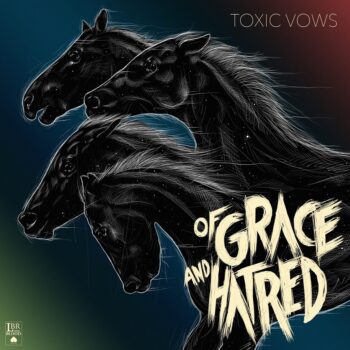 Of Grace And Hatred - Toxic Vows