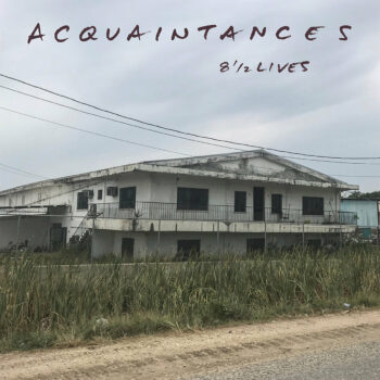 Acquaintances - 8½ Lives