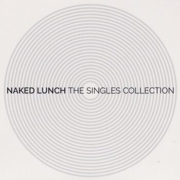 Naked Lunch - The Singles Collection