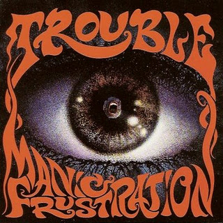 Trouble - Manic Frustration