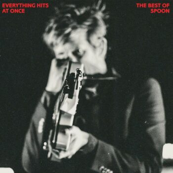 Everything Hits At Once: The Best Of Spoon