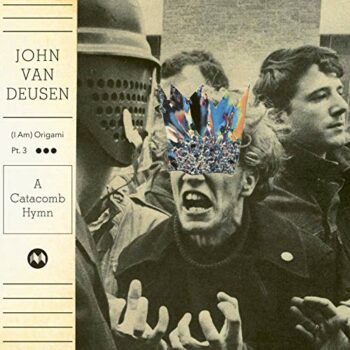 John Van Deusen - (I Am) Origami Pt. 3: A Catacomb Hymn
