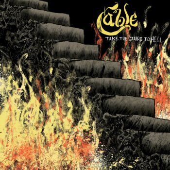 Cable - Take The Stairs To Hell