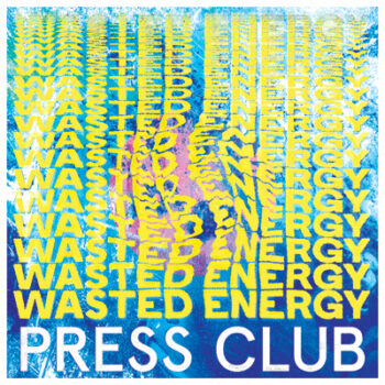 Press Club - Wasted Energy