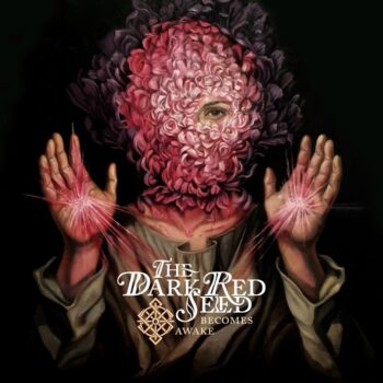 The Dark Red Seed - Becomes Awake