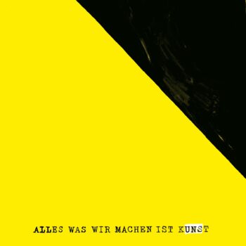 Alles, was wir machen, ist Kunst