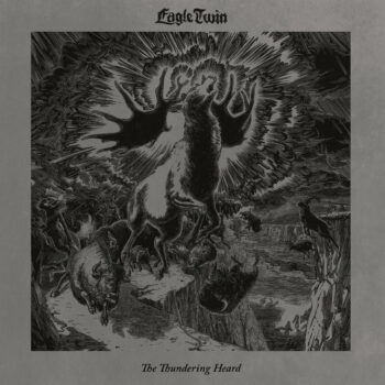 Eagle Twin - The Thundering Heard (Songs Of Horn And Hoof)
