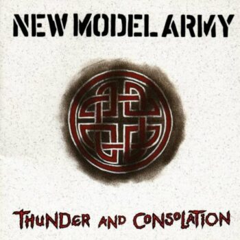 New Model Army - Thunder And Consolation