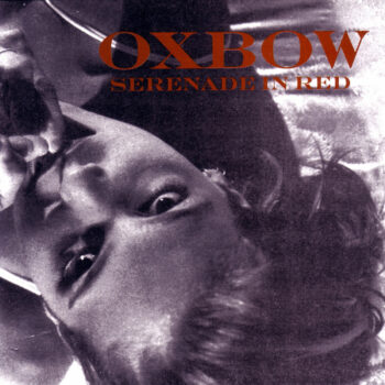 Oxbow - Serenade In Red