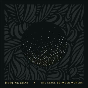 Howling Giant - The Space Between Worlds