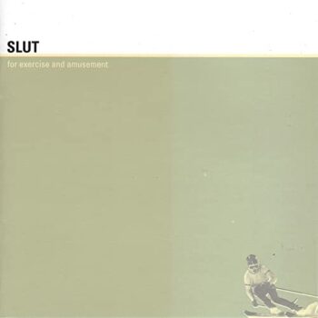 Slut - For Exercise And Amusement