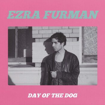 Ezra Furman - Day Of The Dog