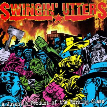 Swingin Utters - A Juvenile Product Of The Working Class
