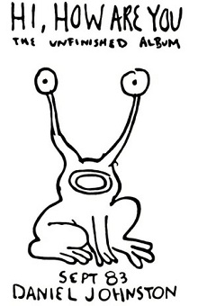 Daniel Johnston - Hi, How Are You