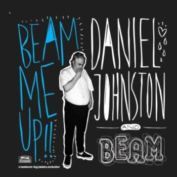 Daniel Johnston - Beam Me Up!