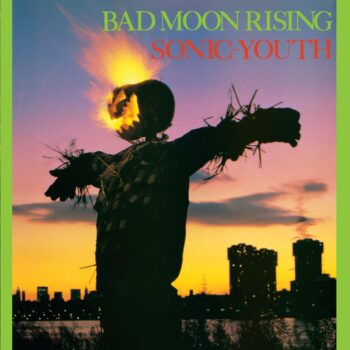 Sonic Youth - Bad Moon Rising