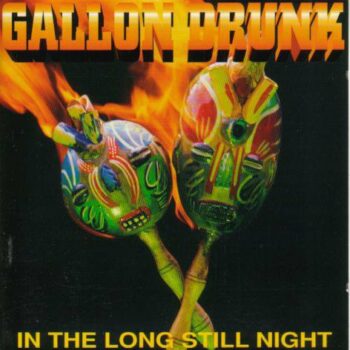 Gallon Drunk - In The Long Still Night