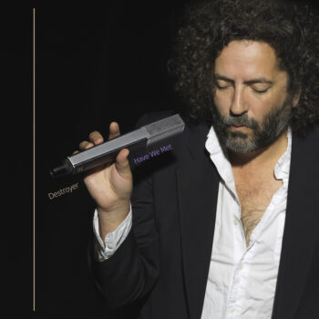 Destroyer - Have We Met