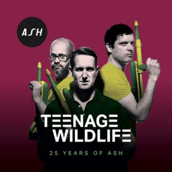 Ash - Teenage Wildlife: 25 Years Of Ash