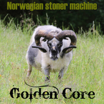 Golden Core - Norwegian Stoner Machine