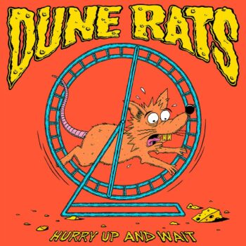 Dune Rats - Hurry Up And Wait