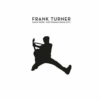 Frank Turner - Show 2000: Nottingham Rock City