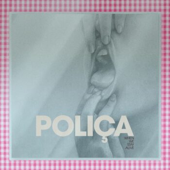 Poliça - When We Stay Alive