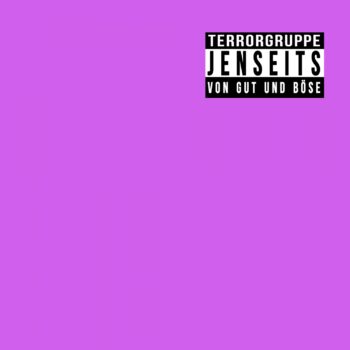 Terrorgruppe - Jenseits von Gut und Böse