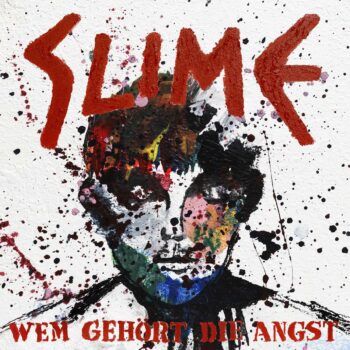 Slime - Wem gehört die Angst