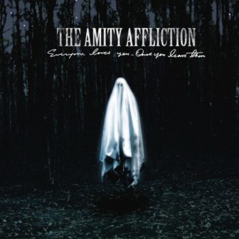 The Amity Affliction - Everyone Loves You Once You Leave Them