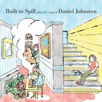 Built To Spill - Plays The Songs Of Daniel Johnston