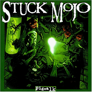 Stuck Mojo - Pigwalk