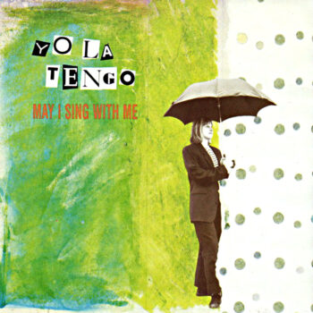 Yo La Tengo - May I Sing With Me