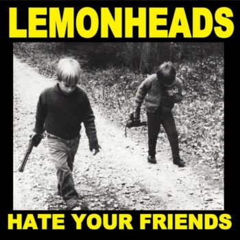 The Lemonheads - Hate Your Friends