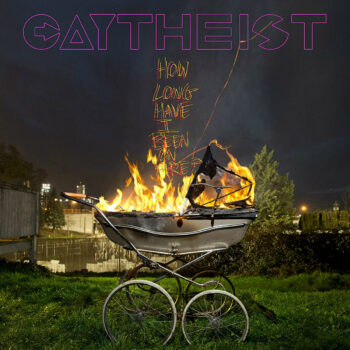 Gaytheist - How Long Have I Been On Fire?