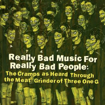 V.A. - Really Bad Music For Really Bad People: The Cramps As Heard Through The Meat Grinder Of Three One G