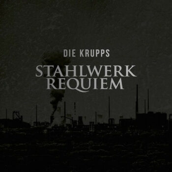 Die Krupps - Stahlwerkrequiem