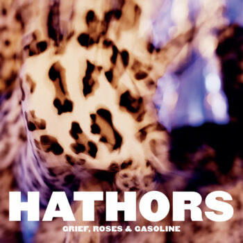 Hathors - Grief, Roses & Gasoline