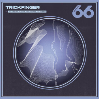 Trickfinger - She Smiles Because She Presses The Button (EP)