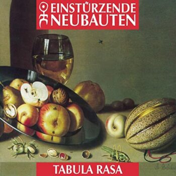 Einstürzende Neubauten - Tabula Rasa